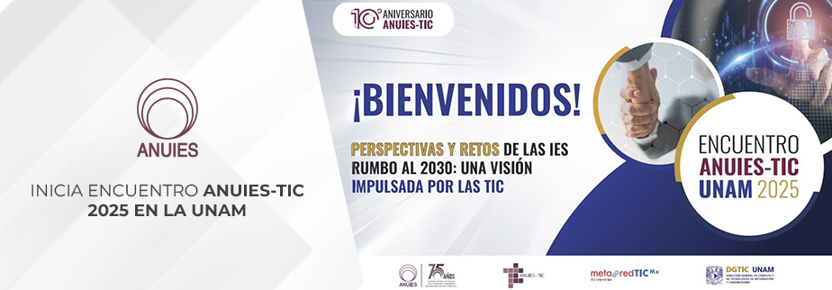INICIA ENCUENTRO ANUIES-TIC 2025 EN LA UNAM